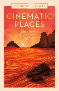 INSPIRED TRAVELLERS GUIDE: CINEMATIC PLACES (HB)