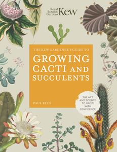 KEW GARDENERS GUIDE TO GROWING CACTI AND SUCCULENTS (HB)