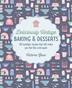 DELICIOUSLY VINTAGE BAKING AND DESSERTS (HB)