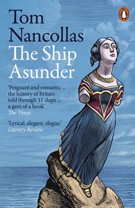 SHIP ASUNDER: MARITIME HISTORY OF BRITAIN IN 11 VESSELS (PB)