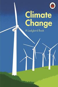 CLIMATE CHANGE: A LADYBIRD BOOK (HB)