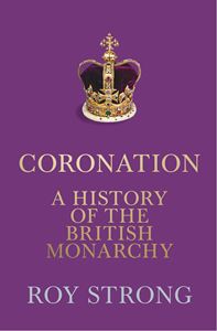 CORONATION: A HISTORY OF THE BRITISH MONARCHY (HB)