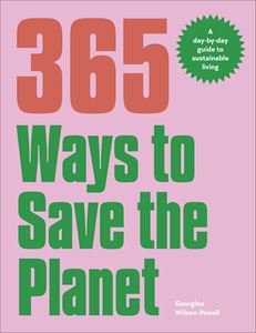 365 WAYS TO SAVE THE PLANET (PB)