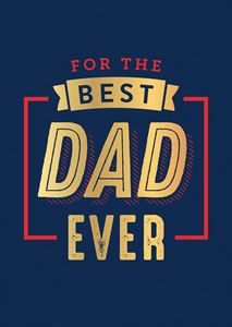 FOR THE BEST DAD EVER (BLUE/RED/GOLD) (SUMMERSDALE) (HB)