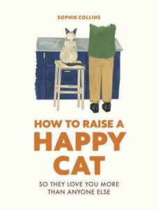 HOW TO RAISE A HAPPY CAT (HB)