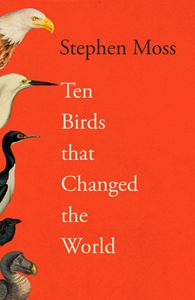TEN BIRDS THAT CHANGED THE WORLD (HB)