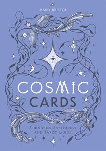 COSMIC CARDS: A MODERN ASTROLOGY AND TAROT GUIDE (DECK/BOOK)