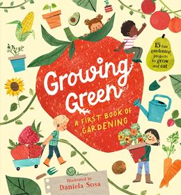 GROWING GREEN: A FIRST BOOK OF GARDENING (HB)