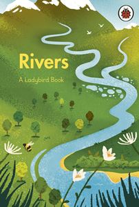 RIVERS: A LADYBIRD BOOK (HB)