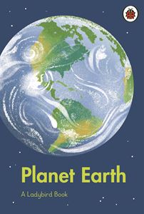 PLANET EARTH: A LADYBIRD BOOK (HB)