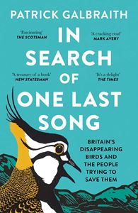 IN SEARCH OF ONE LAST SONG: BRITAINS DISAPPEARING BIRDS (PB)
