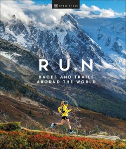 RUN: RACES AND TRAILS AROUND THE WORLD (HB)