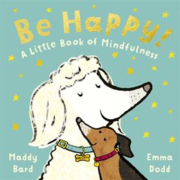 BE HAPPY: A LITTLE BOOK OF MINDFULNESS (HB)