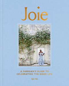 JOIE: A PARISIANS GUIDE TO/ THE GOOD LIFE (RH USA) (HB)