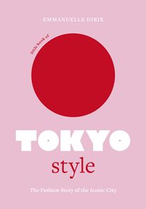 LITTLE BOOK OF TOKYO STYLE (HB)