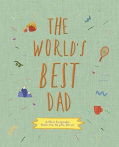 WORLDS BEST DAD: A FILL IN KEEPSAKE (HB)