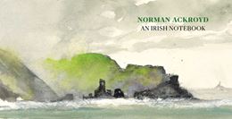 NORMAN ACKROYD: IRISH NOTEBOOK (ROYAL ACADEMY OF ARTS) (HB)