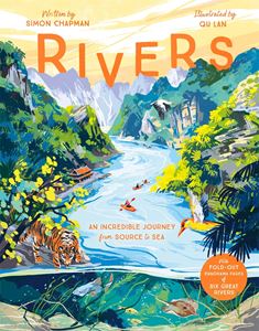 RIVERS: AN INCREDIBLE JOURNEY FROM SOURCE TO SEA (HB)