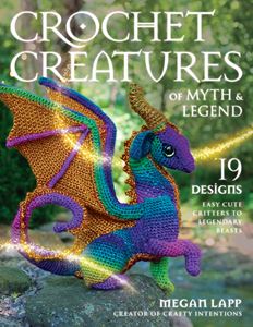 CROCHET CREATURES OF MYTH AND LEGEND (STACKPOLE) (PB)
