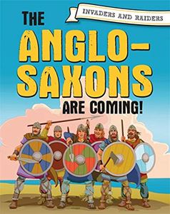 ANGLO SAXONS ARE COMING (INVADERS AND RAIDERS) (HB)