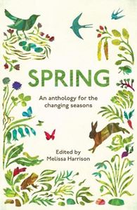 SPRING: AN ANTHOLOGY FOR THE CHANGING SEASONS (PB)