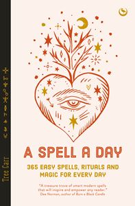 SPELL A DAY: 365 EASY SPELLS RITUALS AND MAGIC (HB)