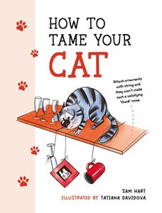 HOW TO TAME YOUR CAT (HB)