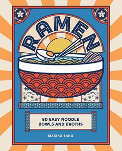 RAMEN: 80 EASY NOODLE BOWLS AND BROTHS (HB)