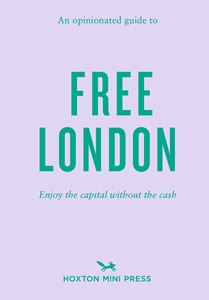 OPINIONATED GUIDE TO FREE LONDON (PB)