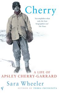 CHERRY: A LIFE OF APSLEY CHERRY GARRARD (PB)