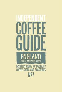 ENGLAND NORTH MIDLANDS EAST INDEPENDENT COFFEE GUIDE 7 (PB)
