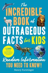 INCREDIBLE BOOK OF OUTRAGEOUS FACTS FOR KIDS (SKYHORSE) (PB)