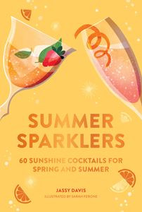 SUMMER SPARKLERS: 60 SUNSHINE COCKTAILS (HB)