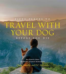 FIFTY PLACES TO TRAVEL WITH YOUR DOG BEFORE YOU DIE (HB)