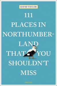 111 PLACES IN NORTHUMBERLAND THAT YOU SHOULDNT MISS (PB)
