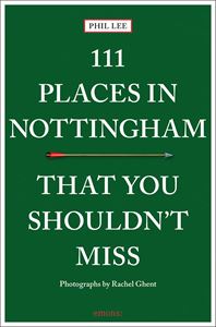 111 PLACES IN NOTTINGHAM THAT YOU SHOULDNT MISS (PB)