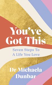 YOUVE GOT THIS: SEVEN STEPS TO A LIFE YOU LOVE (HB)