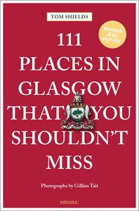 111 PLACES IN GLASGOW THAT YOU SHOULDNT MISS (4TH ED) (OLD)