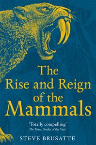 RISE AND REIGN OF THE MAMMALS (PB)