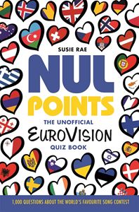 NUL POINTS: THE UNOFFICIAL EUROVISION QUIZ BOOK