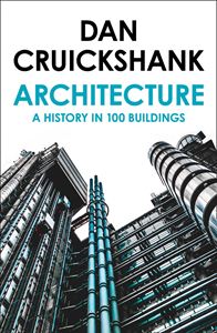 ARCHITECTURE: A HISTORY IN 100 BUILDINGS (PB)