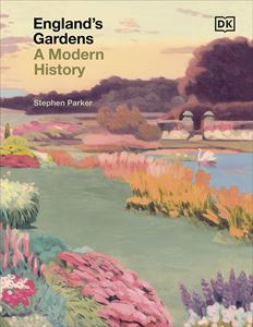 ENGLANDS GARDENS: A MODERN HISTORY (DK) (HB)
