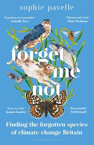 FORGET ME NOT (FORGOTTEN SPECIES CLIMATE CHANGE BRITAIN)(PB)