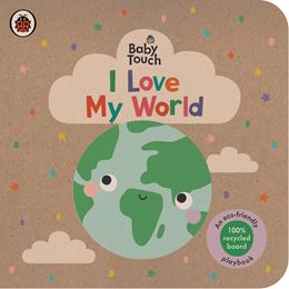 BABY TOUCH: I LOVE MY WORLD (BOARD)
