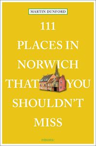 111 PLACES IN NORWICH THAT YOU SHOULDNT MISS (PB)