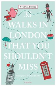 33 WALKS IN LONDON YOU SHOULDN'T MISS