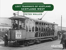 LOST TRAMWAYS OF SCOTLAND: SCOTLAND WEST (HB)