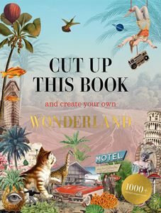 CUT UP THIS BOOK AND CREATE YOUR / WONDERLAND (SKITTLEDOG)