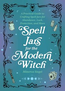 SPELL JARS FOR THE MODERN WITCH (HB)