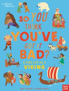 SO YOU THINK YOUVE GOT IT BAD: A KIDS LIFE AS A VIKING (PB)